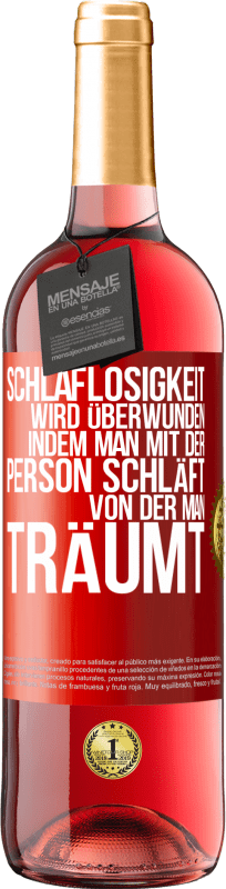 29,95 € | Roséwein ROSÉ Ausgabe Schlaflosigkeit wird überwunden, indem man mit der Person schläft, von der man träumt Rote Markierung. Anpassbares Etikett Junger Wein Ernte 2024 Tempranillo