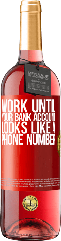 «一直工作到您的银行帐户看起来像一个电话号码» ROSÉ版