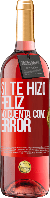 29,95 € | Vino Rosado Edición ROSÉ Si te hizo feliz, no cuenta como error Etiqueta Roja. Etiqueta personalizable Vino joven Cosecha 2024 Tempranillo