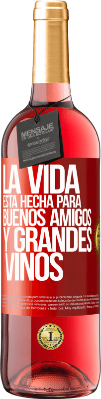 Envío gratis | Vino Rosado Edición ROSÉ La vida está hecha para buenos amigos y grandes vinos Etiqueta Roja. Etiqueta personalizable Vino joven Cosecha 2023 Tempranillo