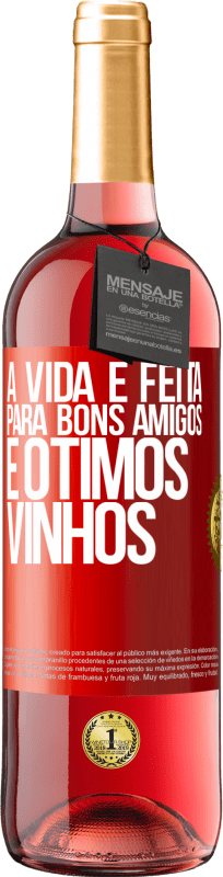 Envio grátis | Vinho rosé Edição ROSÉ A vida é feita para bons amigos e ótimos vinhos Etiqueta Vermelha. Etiqueta personalizável Vinho jovem Colheita 2023 Tempranillo