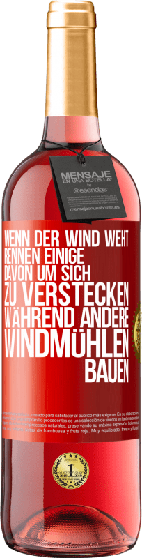 29,95 € | Roséwein ROSÉ Ausgabe Wenn der Wind weht, rennen einige davon, um sich zu verstecken, während andere Windmühlen bauen Rote Markierung. Anpassbares Etikett Junger Wein Ernte 2023 Tempranillo