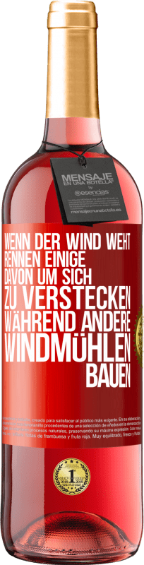 29,95 € Kostenloser Versand | Roséwein ROSÉ Ausgabe Wenn der Wind weht, rennen einige davon, um sich zu verstecken, während andere Windmühlen bauen Rote Markierung. Anpassbares Etikett Junger Wein Ernte 2025 Tempranillo