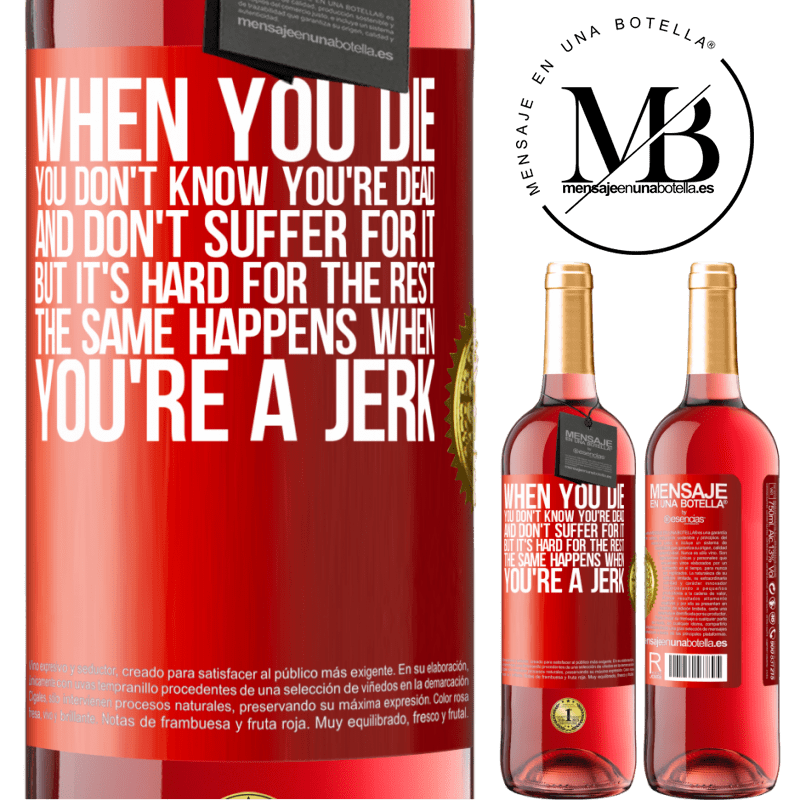 24,95 € Free Shipping | Rosé Wine ROSÉ Edition When you die, you don't know you're dead and don't suffer for it, but it's hard for the rest. The same happens when you're a Red Label. Customizable label Young wine Harvest 2021 Tempranillo