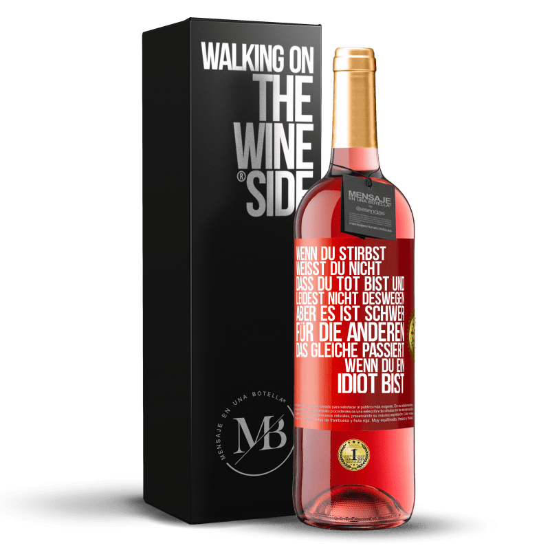 29,95 € Kostenloser Versand | Roséwein ROSÉ Ausgabe Wenn du stirbst, weißt du nicht, dass du tot bist und leidest nicht deswegen, aber es ist schwer für die Anderen. Das gleiche pa Rote Markierung. Anpassbares Etikett Junger Wein Ernte 2025 Tempranillo