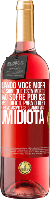 «Quando você morre, não sabe que está morto e não sofre por isso, mas é difícil para o resto. O mesmo acontece quando você é» Edição ROSÉ