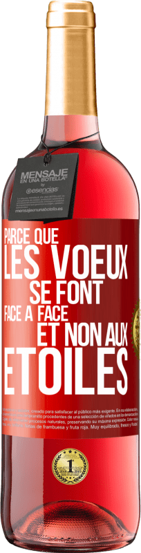 «Parce que les voeux se font face à face et non aux étoiles» Édition ROSÉ