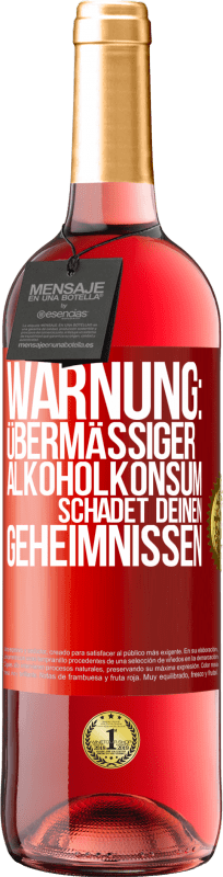 29,95 € | Roséwein ROSÉ Ausgabe Warnung: Übermäßiger Alkoholkonsum schadet deinen Geheimnissen Rote Markierung. Anpassbares Etikett Junger Wein Ernte 2024 Tempranillo