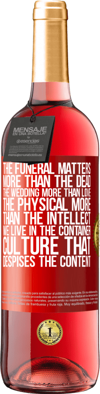 29,95 € Free Shipping | Rosé Wine ROSÉ Edition The funeral matters more than the dead, the wedding more than love, the physical more than the intellect. We live in the Red Label. Customizable label Young wine Harvest 2021 Tempranillo