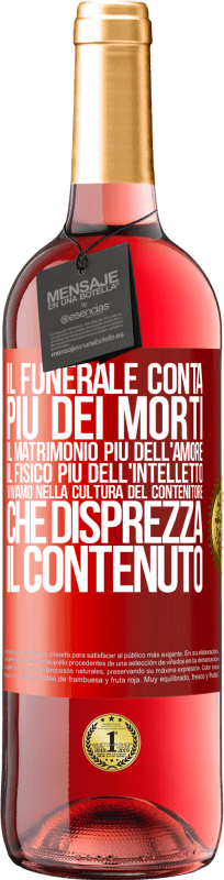 29,95 € | Vino rosato Edizione ROSÉ Il funerale conta più dei morti, il matrimonio più dell'amore, il fisico più dell'intelletto. Viviamo nella cultura del Etichetta Rossa. Etichetta personalizzabile Vino giovane Raccogliere 2024 Tempranillo