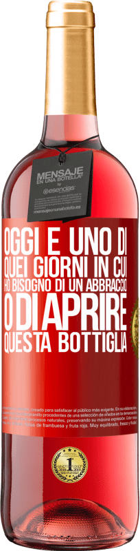 29,95 € | Vino rosato Edizione ROSÉ Oggi è uno di quei giorni in cui ho bisogno di un abbraccio o di aprire questa bottiglia Etichetta Rossa. Etichetta personalizzabile Vino giovane Raccogliere 2024 Tempranillo