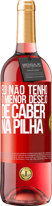 29,95 € | Vinho rosé Edição ROSÉ Eu não tenho o menor desejo de caber na pilha Etiqueta Vermelha. Etiqueta personalizável Vinho jovem Colheita 2024 Tempranillo