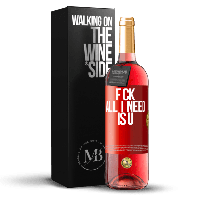 «F CK. All I need is U» ROSÉ Ausgabe