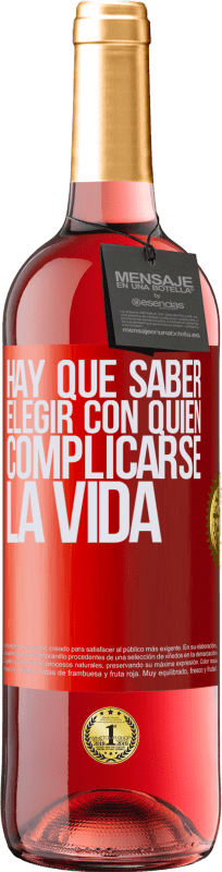 29,95 € | Vino Rosado Edición ROSÉ Hay que saber elegir con quién complicarse la vida Etiqueta Roja. Etiqueta personalizable Vino joven Cosecha 2025 Tempranillo