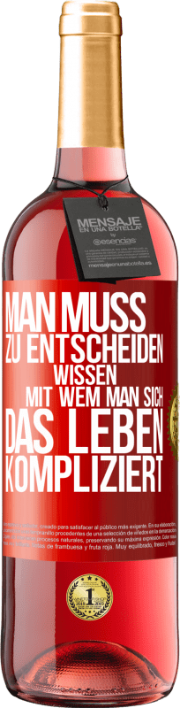 29,95 € | Roséwein ROSÉ Ausgabe Man muss zu entscheiden wissen, mit wem man sich das Leben kompliziert Rote Markierung. Anpassbares Etikett Junger Wein Ernte 2024 Tempranillo