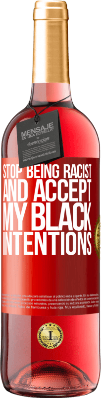 29,95 € Free Shipping | Rosé Wine ROSÉ Edition Stop being racist and accept my black intentions Red Label. Customizable label Young wine Harvest 2021 Tempranillo