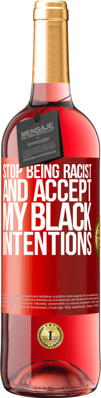 29,95 € | Rosé Wine ROSÉ Edition Stop being racist and accept my black intentions Red Label. Customizable label Young wine Harvest 2024 Tempranillo