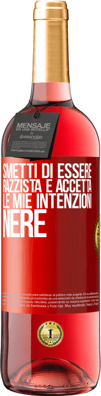 29,95 € Spedizione Gratuita | Vino rosato Edizione ROSÉ Smetti di essere razzista e accetta le mie intenzioni nere Etichetta Rossa. Etichetta personalizzabile Vino giovane Raccogliere 2025 Tempranillo