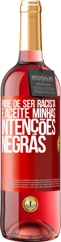 «Pare de ser racista e aceite minhas intenções negras» Edição ROSÉ