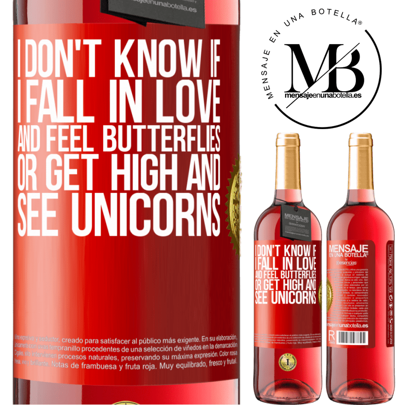 24,95 € Free Shipping | Rosé Wine ROSÉ Edition I don't know if I fall in love and feel butterflies or get high and see unicorns Red Label. Customizable label Young wine Harvest 2021 Tempranillo