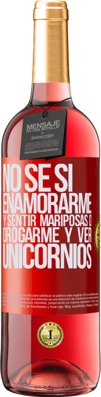 29,95 € | Vino Rosado Edición ROSÉ No se si enamorarme y sentir mariposas o drogarme y ver unicornios Etiqueta Roja. Etiqueta personalizable Vino joven Cosecha 2024 Tempranillo