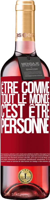 «Être comme tout le monde, c'est être personne» Édition ROSÉ