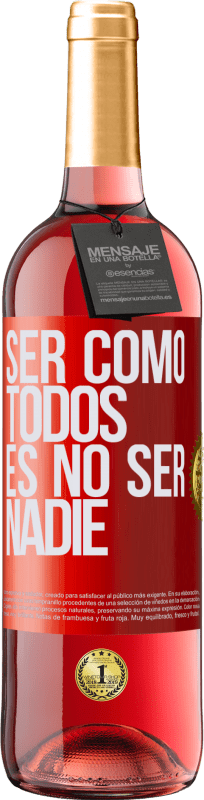 29,95 € Envío gratis | Vino Rosado Edición ROSÉ Ser como todos es no ser nadie Etiqueta Roja. Etiqueta personalizable Vino joven Cosecha 2024 Tempranillo