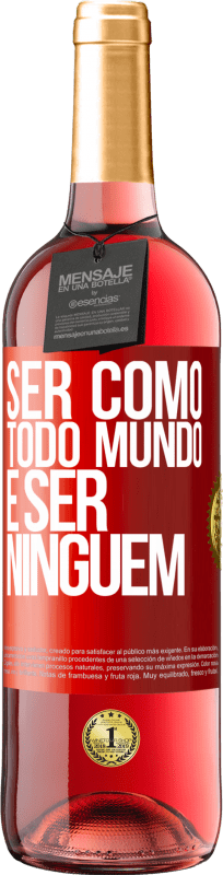 «Ser como todo mundo é ser ninguém» Edição ROSÉ