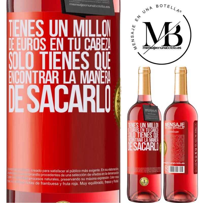 29,95 € Envío gratis | Vino Rosado Edición ROSÉ Tienes un millón de euros en tu cabeza. Sólo tienes que encontrar la manera de sacarlo Etiqueta Roja. Etiqueta personalizable Vino joven Cosecha 2024 Tempranillo