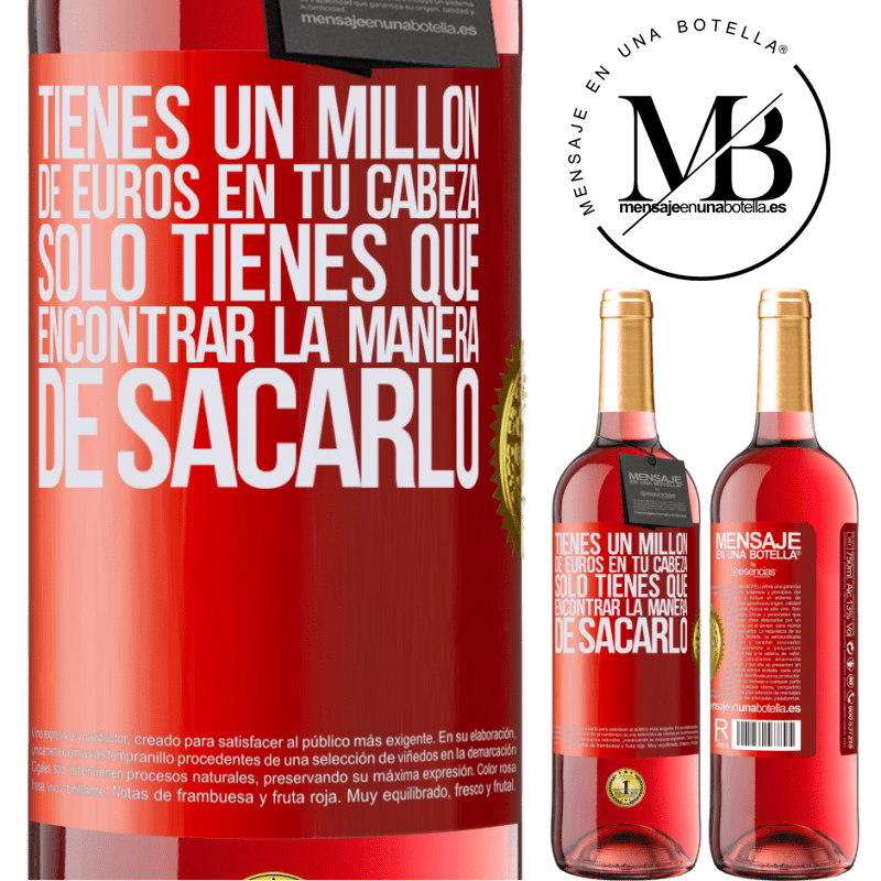 29,95 € Envío gratis | Vino Rosado Edición ROSÉ Tienes un millón de euros en tu cabeza. Sólo tienes que encontrar la manera de sacarlo Etiqueta Roja. Etiqueta personalizable Vino joven Cosecha 2025 Tempranillo