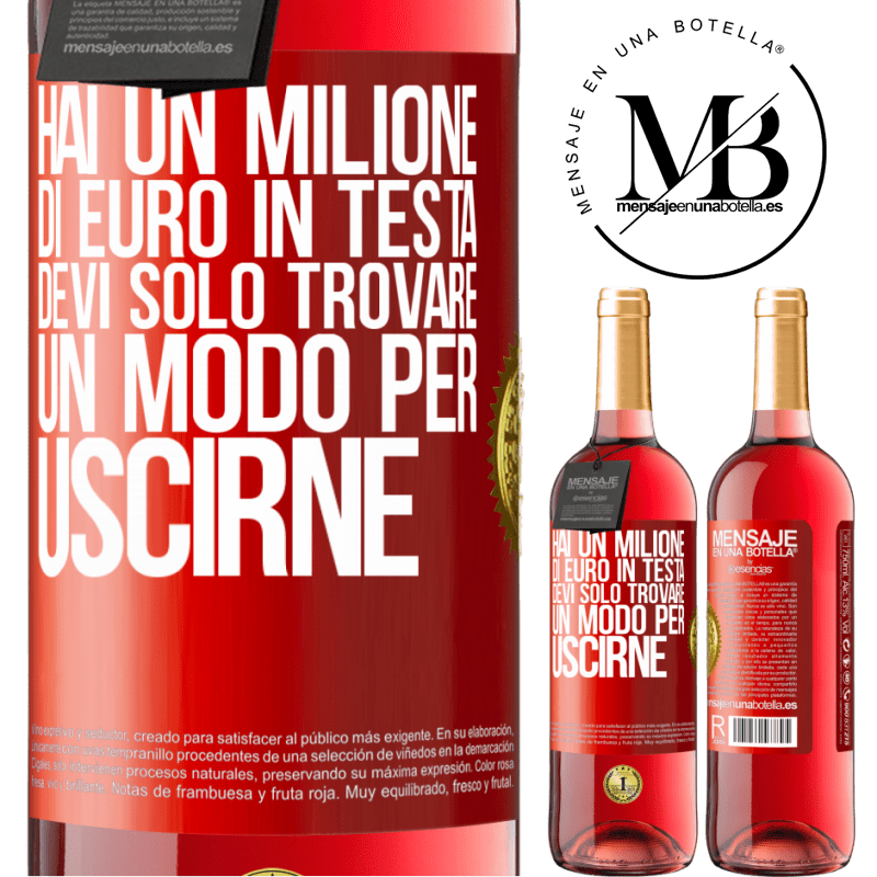 29,95 € Spedizione Gratuita | Vino rosato Edizione ROSÉ Hai un milione di euro in testa. Devi solo trovare un modo per uscirne Etichetta Rossa. Etichetta personalizzabile Vino giovane Raccogliere 2025 Tempranillo