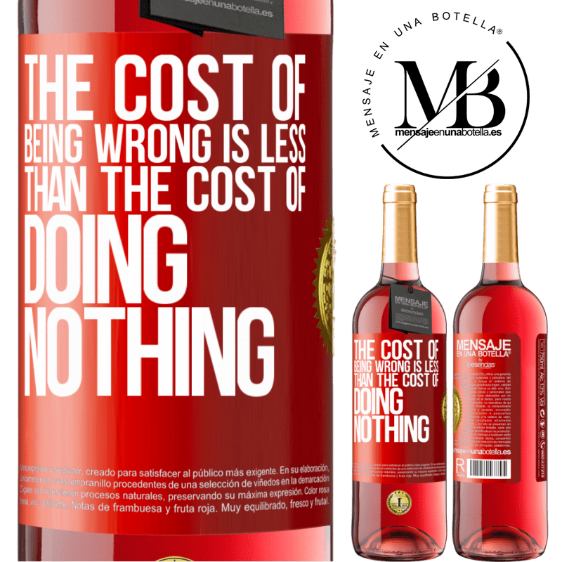 29,95 € Free Shipping | Rosé Wine ROSÉ Edition The cost of being wrong is less than the cost of doing nothing Red Label. Customizable label Young wine Harvest 2023 Tempranillo