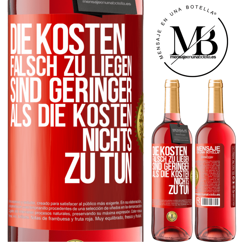 29,95 € Kostenloser Versand | Roséwein ROSÉ Ausgabe Die Kosten, falsch zu liegen sind geringer als die Kosten, nichts zu tun Rote Markierung. Anpassbares Etikett Junger Wein Ernte 2023 Tempranillo