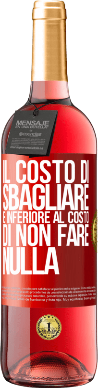 29,95 € Spedizione Gratuita | Vino rosato Edizione ROSÉ Il costo di sbagliare è inferiore al costo di non fare nulla Etichetta Rossa. Etichetta personalizzabile Vino giovane Raccogliere 2025 Tempranillo