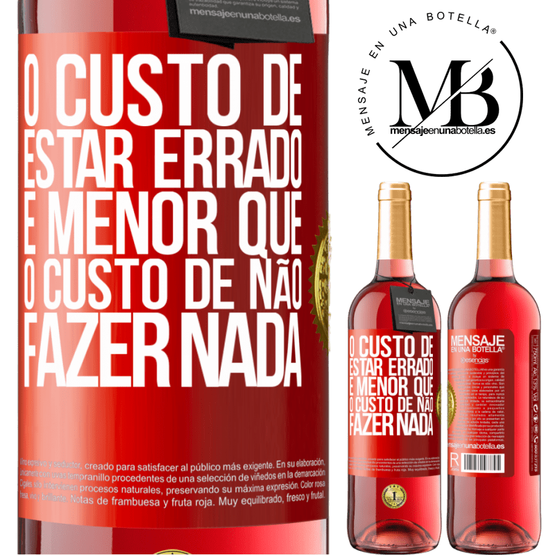 29,95 € Envio grátis | Vinho rosé Edição ROSÉ O custo de estar errado é menor que o custo de não fazer nada Etiqueta Vermelha. Etiqueta personalizável Vinho jovem Colheita 2023 Tempranillo