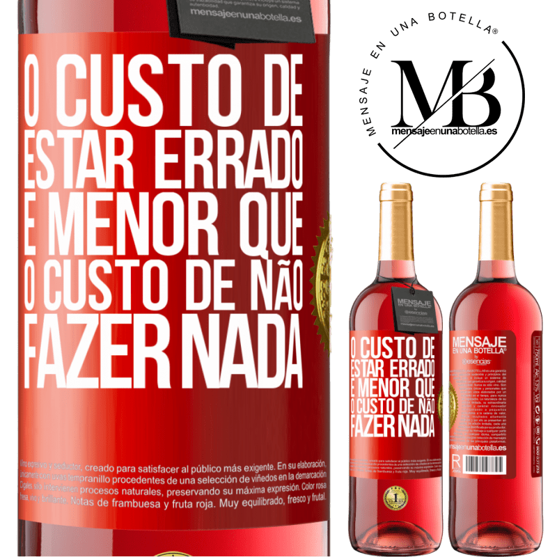 29,95 € Envio grátis | Vinho rosé Edição ROSÉ O custo de estar errado é menor que o custo de não fazer nada Etiqueta Vermelha. Etiqueta personalizável Vinho jovem Colheita 2025 Tempranillo