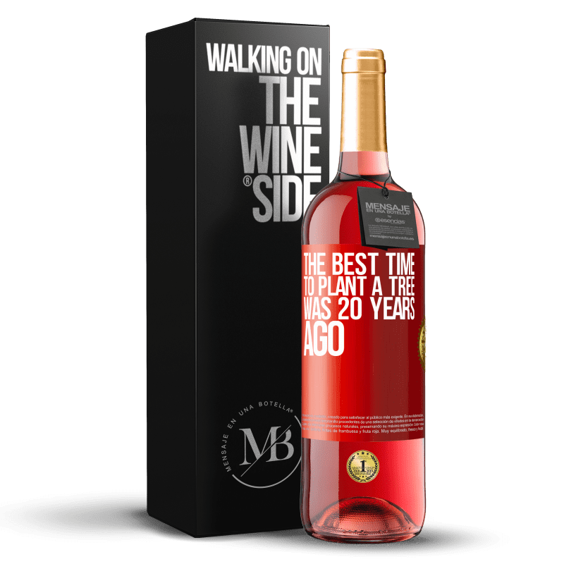 29,95 € Free Shipping | Rosé Wine ROSÉ Edition The best time to plant a tree was 20 years ago Red Label. Customizable label Young wine Harvest 2023 Tempranillo