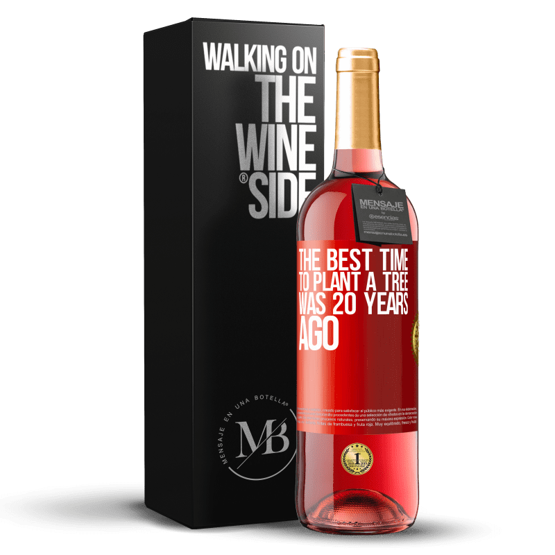 29,95 € Free Shipping | Rosé Wine ROSÉ Edition The best time to plant a tree was 20 years ago Red Label. Customizable label Young wine Harvest 2024 Tempranillo