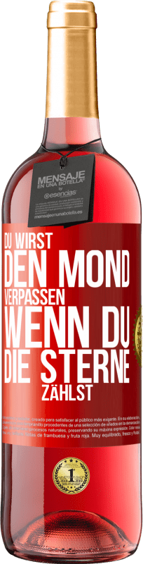 29,95 € | Roséwein ROSÉ Ausgabe Du wirst den Mond verpassen, wenn du die Sterne zählst Rote Markierung. Anpassbares Etikett Junger Wein Ernte 2024 Tempranillo