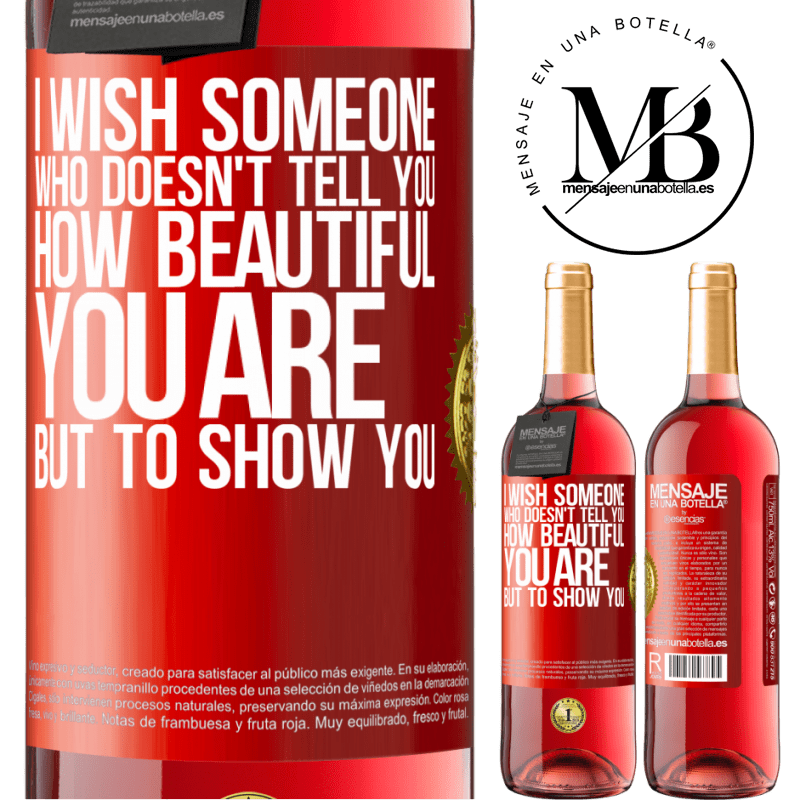 24,95 € Free Shipping | Rosé Wine ROSÉ Edition I wish someone who doesn't tell you how beautiful you are, but to show you Red Label. Customizable label Young wine Harvest 2021 Tempranillo