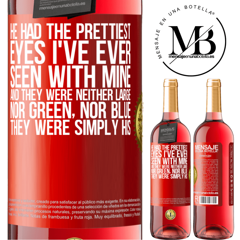 24,95 € Free Shipping | Rosé Wine ROSÉ Edition He had the prettiest eyes I've ever seen with mine. And they were neither large, nor green, nor blue. They were simply his Red Label. Customizable label Young wine Harvest 2021 Tempranillo