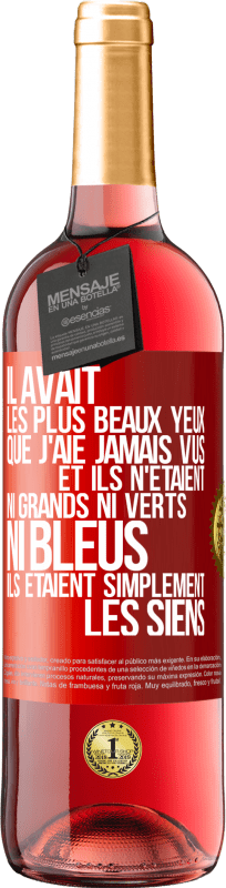 29,95 € | Vin rosé Édition ROSÉ Il avait les plus beaux yeux que j'aie jamais vus. Et ils n'étaient ni grands ni verts, ni bleus. Ils étaient simplement les sie Étiquette Rouge. Étiquette personnalisable Vin jeune Récolte 2024 Tempranillo