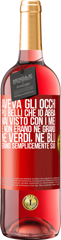 29,95 € | Vino rosato Edizione ROSÉ Aveva gli occhi più belli che io abbia mai visto con i miei. E non erano né grandi, né verdi, né blu. Erano semplicemente Etichetta Rossa. Etichetta personalizzabile Vino giovane Raccogliere 2025 Tempranillo