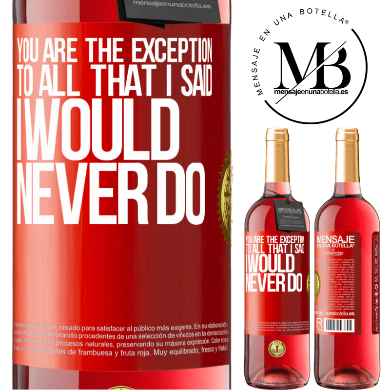 29,95 € Free Shipping | Rosé Wine ROSÉ Edition You are the exception to all that I said I would never do Red Label. Customizable label Young wine Harvest 2021 Tempranillo