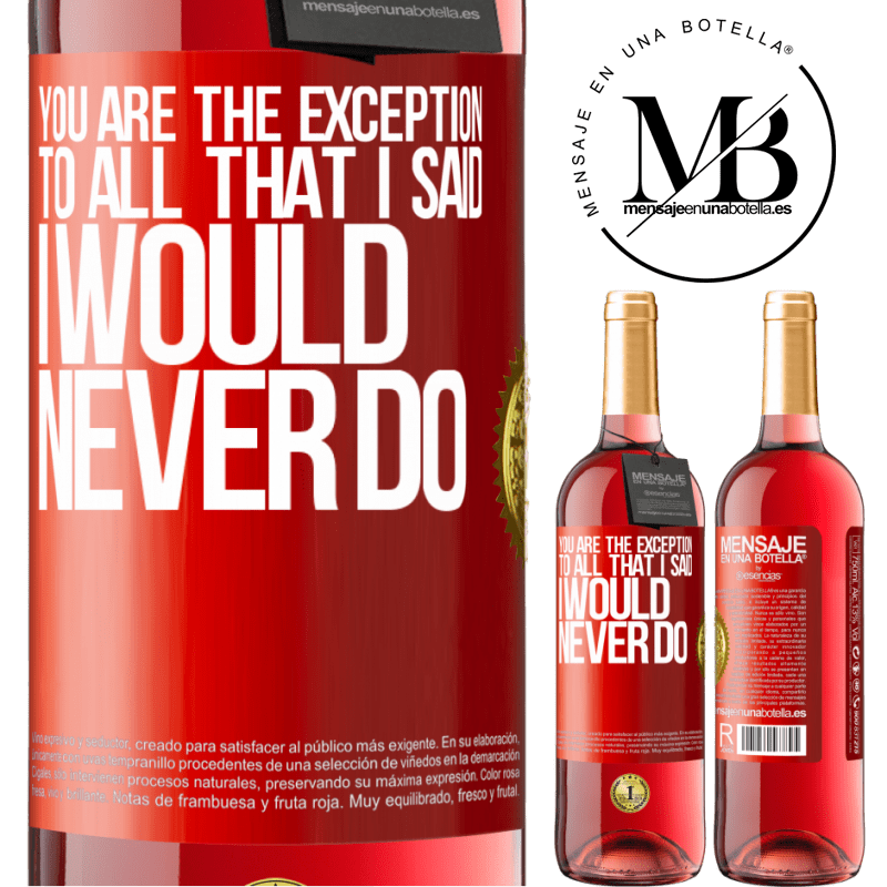 29,95 € Free Shipping | Rosé Wine ROSÉ Edition You are the exception to all that I said I would never do Red Label. Customizable label Young wine Harvest 2024 Tempranillo