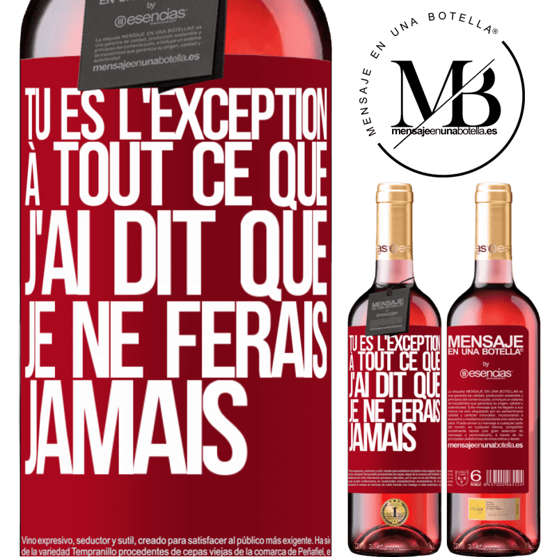 «Tu es l'exception à tout ce que j'ai dit que je ne ferais jamais» Édition ROSÉ