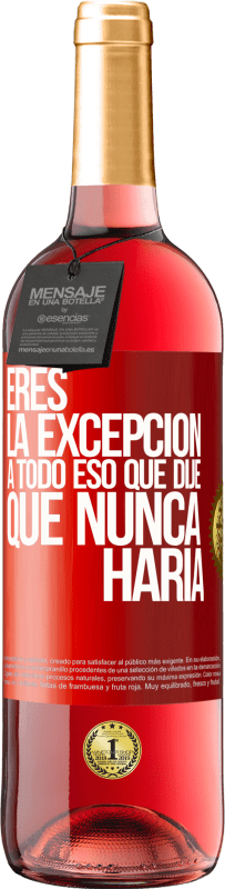 29,95 € | Vino Rosado Edición ROSÉ Eres la excepción a todo eso que dije que nunca haría Etiqueta Roja. Etiqueta personalizable Vino joven Cosecha 2024 Tempranillo