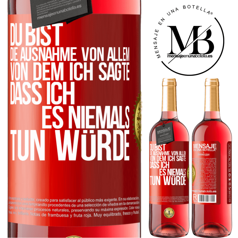 29,95 € Kostenloser Versand | Roséwein ROSÉ Ausgabe Du bist die Ausnahme von allem, von dem ich sagte, dass ich es niemals tun würde Rote Markierung. Anpassbares Etikett Junger Wein Ernte 2024 Tempranillo