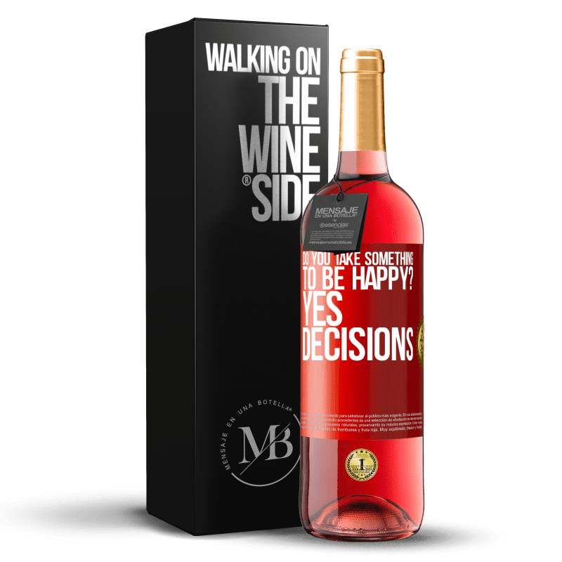 29,95 € Free Shipping | Rosé Wine ROSÉ Edition do you take something to be happy? Yes, decisions Red Label. Customizable label Young wine Harvest 2022 Tempranillo