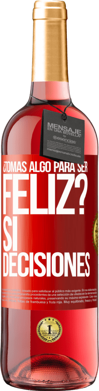 29,95 € Envío gratis | Vino Rosado Edición ROSÉ ¿Tomas algo para ser feliz? Sí, decisiones Etiqueta Roja. Etiqueta personalizable Vino joven Cosecha 2025 Tempranillo
